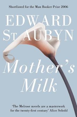 Edward St Aubyn - Mother´s Milk - 9781447203025 - 9781447203025