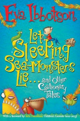 Eva Ibbotson - Let Sleeping Sea-Monsters Lie: and Other Cautionary Tales - 9781447205876 - V9781447205876