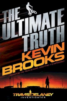 Kevin Brooks - The Ultimate Truth: Travis Delaney Investigates - 9781447238966 - KSG0009596