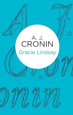 A. J. Cronin - Gracie Lindsay - 9781447243915 - 9781447243915