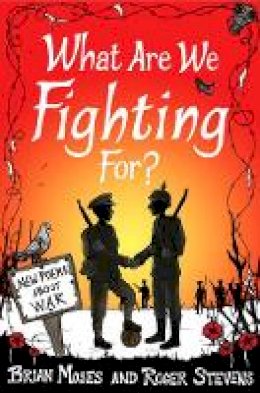 Roger Stevens - What Are We Fighting For? (Macmillan Poetry): New Poems About War - 9781447248613 - V9781447248613