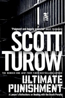 Scott Turow - Ultimate Punishment: A Lawyer´s Reflections on Dealing with the Death Penalty - 9781447254577 - V9781447254577