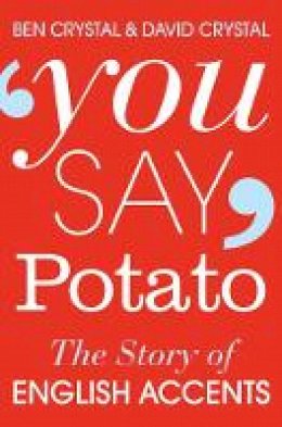 Ben Crystal - You Say Potato: The Story of English Accents - 9781447255468 - V9781447255468