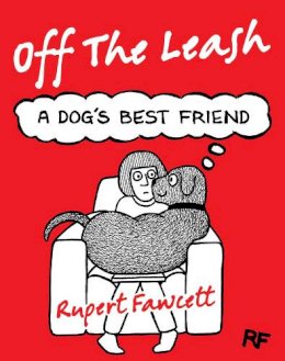Rupert Fawcett - Off The Leash: A Dog´s Best Friend - 9781447268086 - KMK0009118