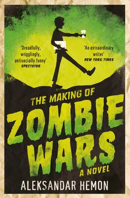 Aleksandar Hemon - The Making of Zombie Wars - 9781447295235 - V9781447295235