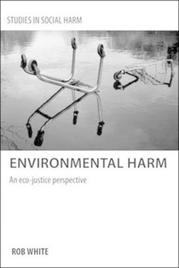 Rob White - Environmental Harm: An Eco-Justice Perspective - 9781447300403 - V9781447300403