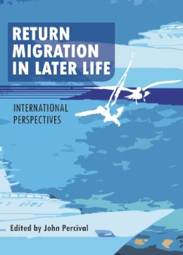 John Percival - Return Migration in Later Life: International Perspectives - 9781447301226 - V9781447301226