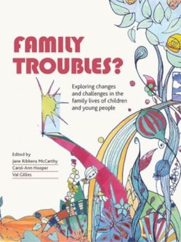 Ja Ribbens McCarthy - Family Troubles?: Exploring Changes and Challenges in the Family Lives of Children and Young People - 9781447304432 - V9781447304432