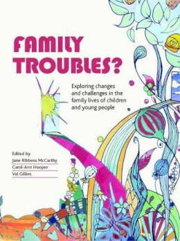 J Ribbens McCarthy - Family Troubles?: Exploring Changes and Challenges in the Family Lives of Children and Young People - 9781447304449 - V9781447304449