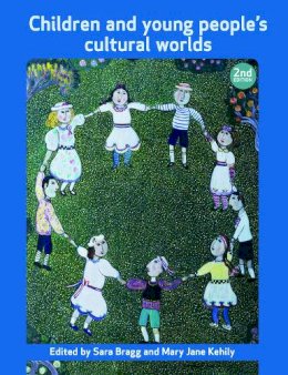 Sara Bragg (Ed.) - Children and Young People’s Cultural Worlds - 9781447305828 - V9781447305828