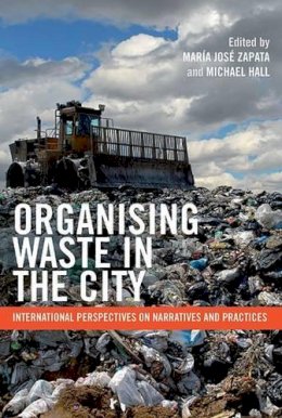 Mar A Jos Zapata - Organising Waste in the City: International Perspectives on Narratives and Practices - 9781447306375 - V9781447306375