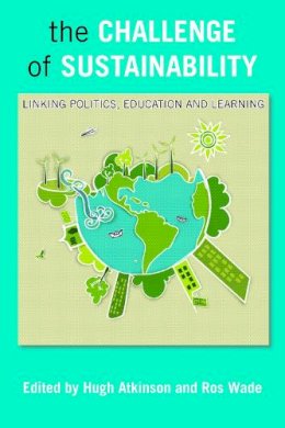 Hugh Atkinson - The Challenge of Sustainability: Linking Politics, Education and Learning - 9781447306467 - V9781447306467