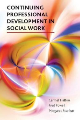 Carmel Halton - Continuing Professional Development in Social Work - 9781447307389 - V9781447307389