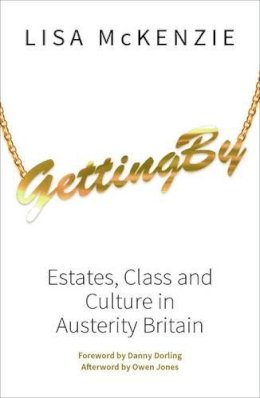 Lisa McKenzie - Getting By: Estates, Class and Culture in Austerity Britain - 9781447309956 - V9781447309956