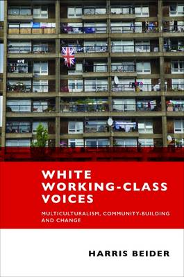 Harris Beider - White Working-Class Voices: Multiculturalism, Community-Building and Change - 9781447313960 - V9781447313960