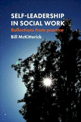 Bill McKitterick - Self-Leadership in Social Work: Reflections from Practice - 9781447314851 - V9781447314851