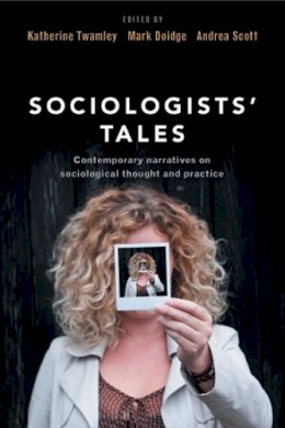 Katherine Twamley - Sociologists´ Tales: Contemporary Narratives on Sociological Thought and Practice - 9781447318675 - V9781447318675