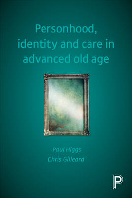 Paul Higgs - Personhood, Identity and Care in Advanced Old Age - 9781447319061 - V9781447319061