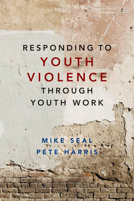 Mike Seal - Responding to Youth Violence Through Youth Work - 9781447323105 - V9781447323105