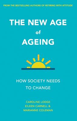 Caroline Lodge - The New Age of Ageing: How Society Needs to Change - 9781447326830 - V9781447326830