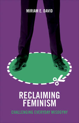 Miriam E. David - Reclaiming Feminism: Challenging Everyday Misogyny - 9781447328179 - V9781447328179