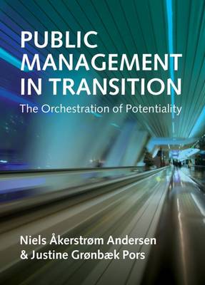 Niels Akerstrom Andersen - Public Management in Transition: The Orchestration of Potentiality - 9781447328667 - V9781447328667