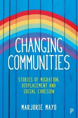 Marjorie Mayo - Changing Communities: Stories of Migration, Displacement and Solidarities - 9781447329329 - V9781447329329
