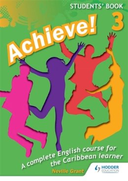 Neville J. H. Grant - Achieve!: Student Book 3: an English Course for the Caribbean Learner - 9781447931881 - V9781447931881