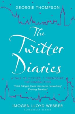 Georgie Thompson - The Twitter Diaries: A Tale of 2 Cities, 1 Friendship, 140 Characters - 9781448209866 - KSG0006127