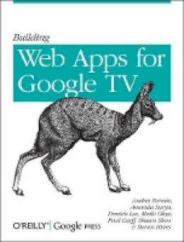 Andres Ferrate - Building Web Apps for Google TV - 9781449304577 - V9781449304577