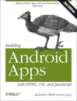 Jonathan Stark - Building Android Apps with HTML, CSS and JavaScript, 2e - 9781449316419 - V9781449316419