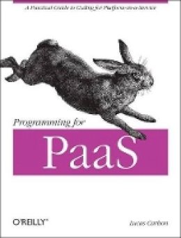 Lucas Carlson - Programming for PaaS - 9781449334901 - V9781449334901