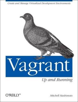 Mitchell Hashimoto - Vagrant: Up and Running - 9781449335830 - V9781449335830