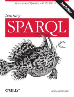 Bob Ducharme - Learning SPARQL 2ed - 9781449371432 - V9781449371432