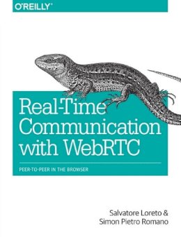 Salvatore Loreto - Real-Time Communication with WebRTC - 9781449371876 - V9781449371876