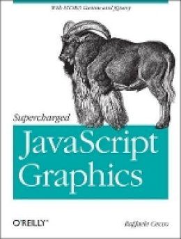 Raffaele Cecco - Supercharged JavaScript Graphics - 9781449393632 - V9781449393632