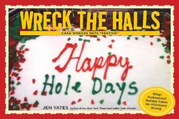 Jen Yates - Wreck the Halls: Cake Wrecks Gets 