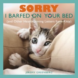 Jeremy Greenberg - Sorry I Barfed on Your Bed (and Other Heartwarming Letters from Kitty) - 9781449427047 - V9781449427047