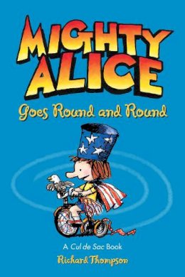 Richard Thompson - Mighty Alice Goes Round and Round: A Cul de Sac Book (Amp! Comics for Kids) - 9781449437213 - V9781449437213