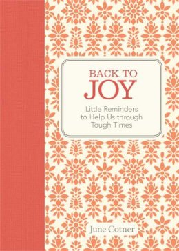 June Cotner - Back to Joy: Little Reminders to Help Us through Tough Times - 9781449441647 - V9781449441647