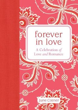 June Cotner - Forever in Love: A Celebration of Love and Romance - 9781449463298 - V9781449463298