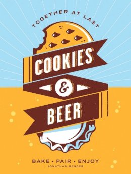 Jonathan Bender - Cookies & Beer: Bake, Pair, Enjoy - 9781449470883 - V9781449470883