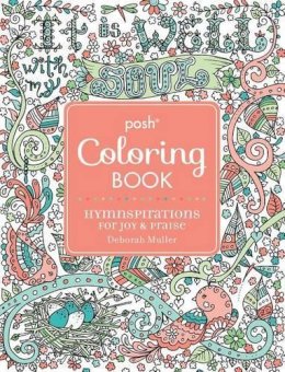 Deborah Muller - Posh Adult Coloring Book: Hymnspirations for Joy & Praise - 9781449477998 - V9781449477998