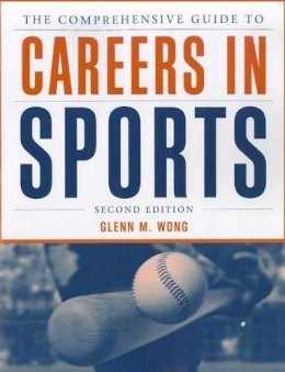 Glenn M. Wong - The Comprehensive Guide to Careers in Sports - 9781449602031 - V9781449602031