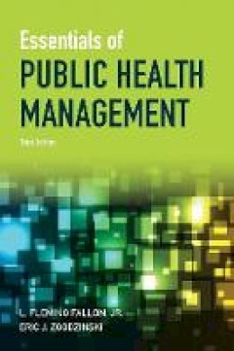 Jr. L. Fleming Fallon - Essentials of Public Health Management, Third Edition - 9781449618964 - V9781449618964