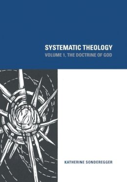 Katherine Sonderegger - Systematic Theology: The Doctrine of God: Volume 1 - 9781451482843 - V9781451482843