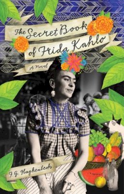 F. G. Haghenbeck - The Secret Book of Frida Kahlo - 9781451632835 - V9781451632835