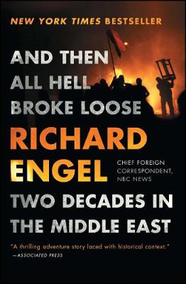 Richard Engel - And Then All Hell Broke Loose: Two Decades in the Middle East - 9781451635126 - V9781451635126