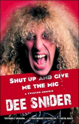 Dee Snider - Shut Up and Give Me the Mic - 9781451637403 - V9781451637403