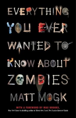 Matt Mogk - Everything You Ever Wanted to Know About Zombies - 9781451641578 - V9781451641578